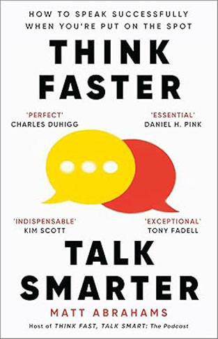 Think Faster, Talk Smarter - How to Speak Successfully When You're Put on the Spot